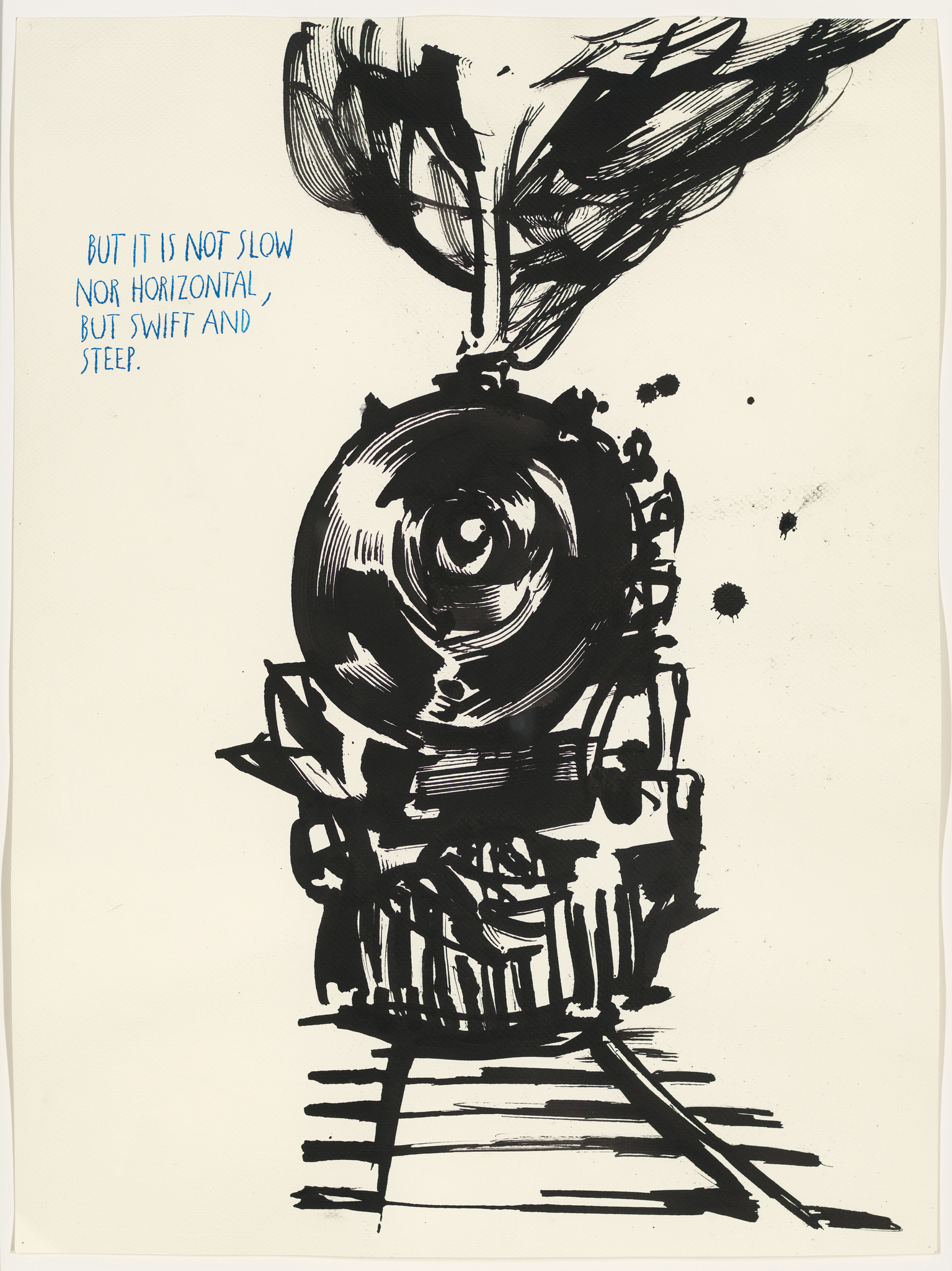 A black and white ink illustration of a train coming head-on down the tracks with dynamic, expressive lines suggesting motion and speed. Smoke billows from the top, and the front of the train is highly stylized with circular patterns and bold strokes. To the left, there is text that reads, "BUT IT IS NOT SLOW NOR HORIZONTAL, BUT SWIFT AND STEEP." The artwork has a raw, energetic feel, capturing the essence of a train in rapid movement.