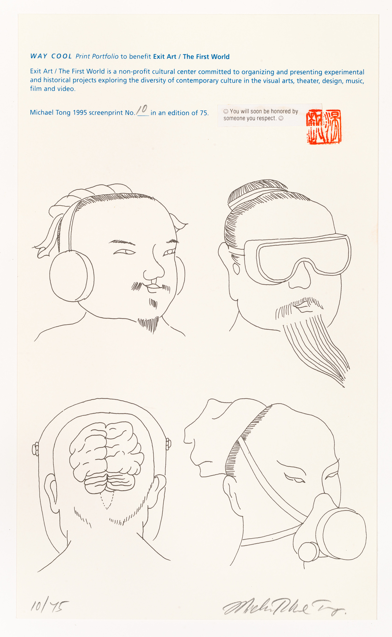 Illustration featuring four stylized line drawings of heads in profile view, each showcasing different conceptual designs: one with headphones, another with a virtual reality headset, a third with an exposed brain, and the last drinking from a cup. Text above describes the artwork as part of the WAY COOL Print Portfolio to benefit Exit Art/The First World, with additional text indicating the artist as Michael Tong, the year 1995, and that it's screenprint number 10 in an edition of 75. A red stamp and a fortune cookie message are also present, along with the artist's signature at the bottom.