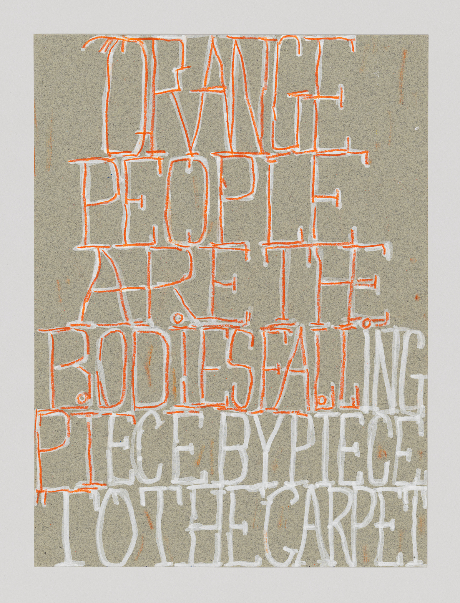 Text art with the phrase "Orange people are the bodies falling piece by piece to the carpet" in orange and white on a gray background.